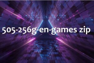 All infromation about 505-256g-en-games.zip